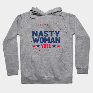 nasty woman vote -  nasty Hoodie